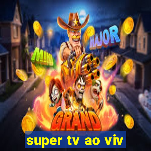 super tv ao viv